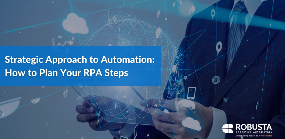 Strategic Approach to Automation How to Plan Your RPA Steps
