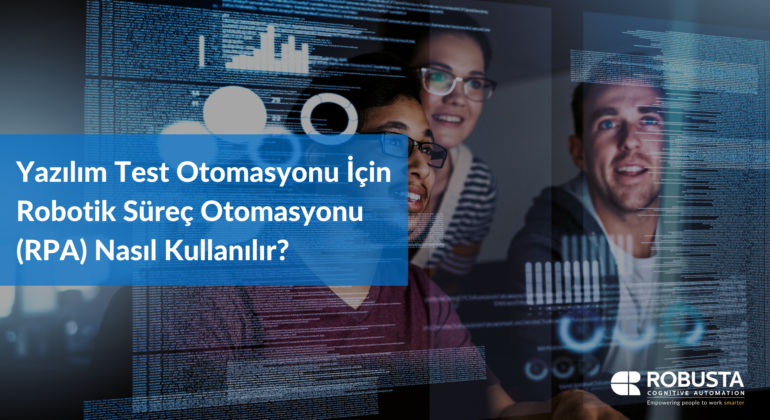 yazılım test otomasyonu için rpa nasıl kullanılır