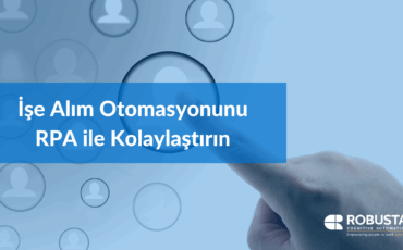 İşe Alım Otomasyonunu RPA ile Kolaylaştırın