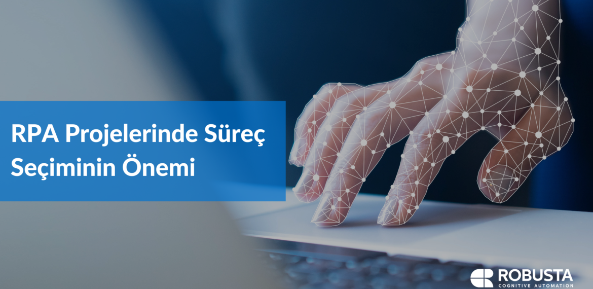 RPA Projelerinde Süreç Seçiminin Önemi