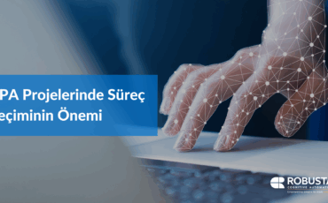 RPA Projelerinde Süreç Seçiminin Önemi