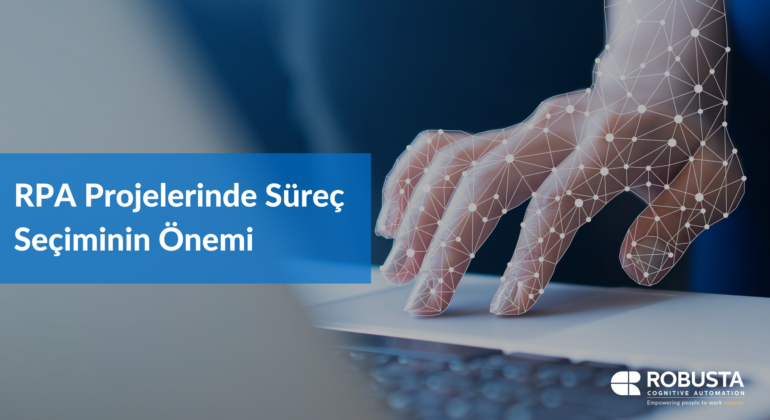 RPA Projelerinde Süreç Seçiminin Önemi